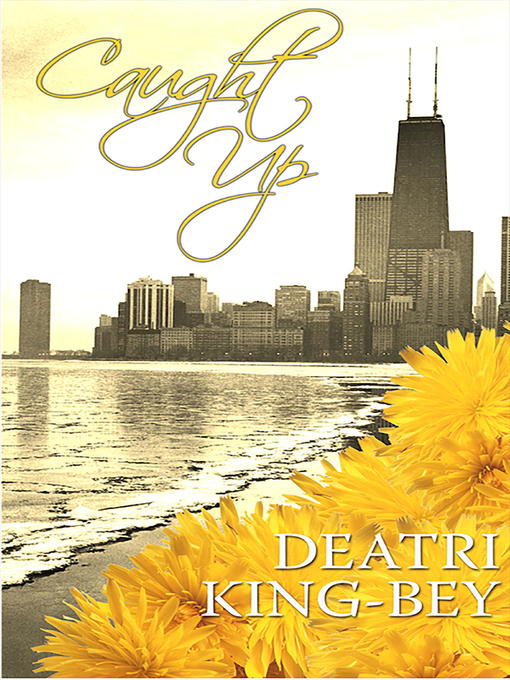 Title details for Caught Up by Deatri King Bey - Available